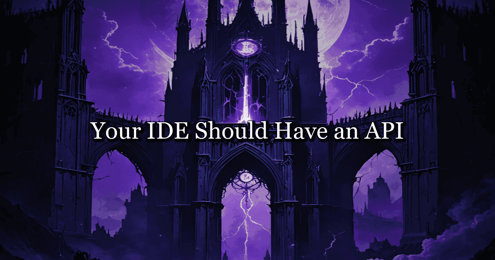 Your IDE Should Have an API (Here's Why I Built Two)