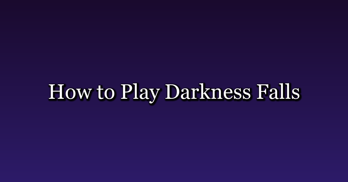 How to Play Darkness Falls — Complete Guide