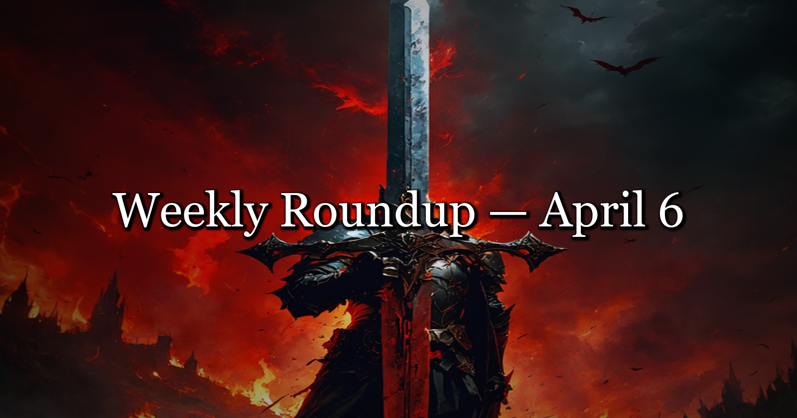 Weekly Roundup — April 6