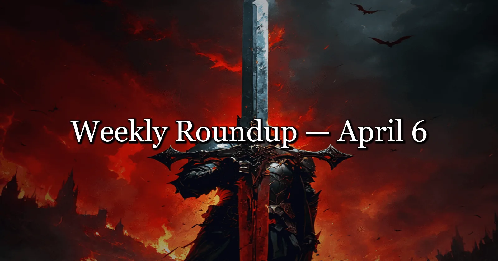 Weekly Roundup — April 6