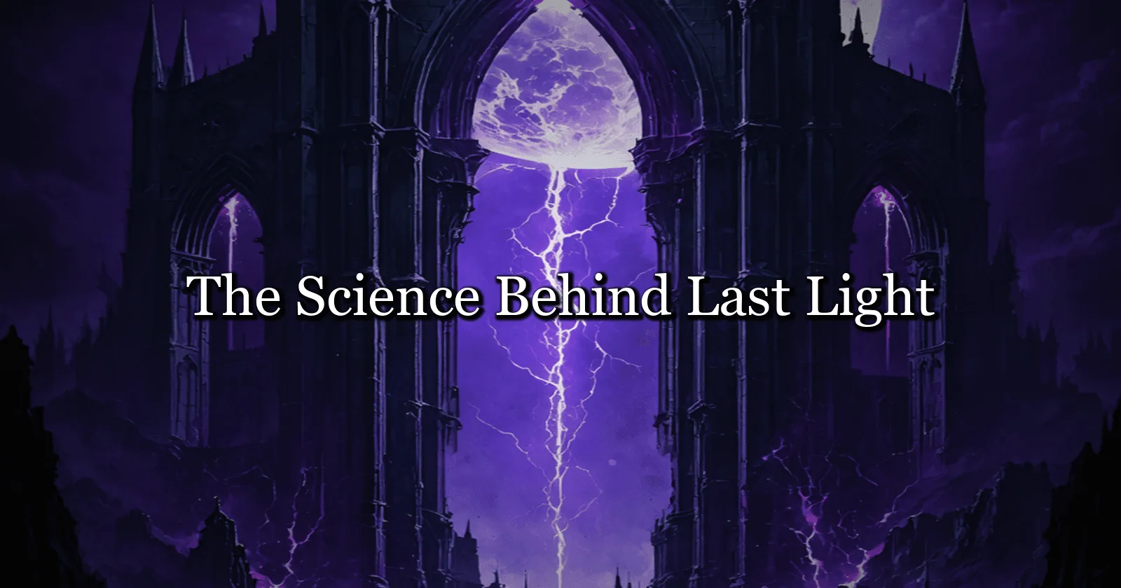 The Science Behind Last Light